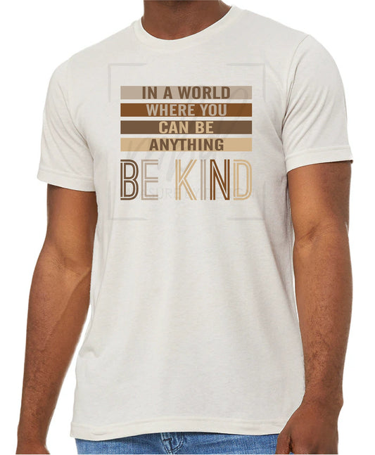 In a world where you can be anything ~ Be Kind