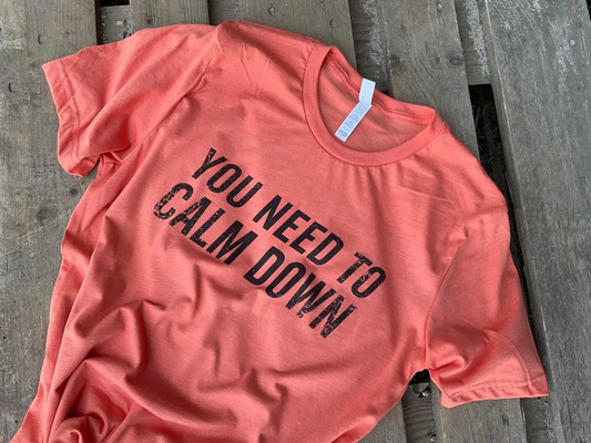 You need to calm down